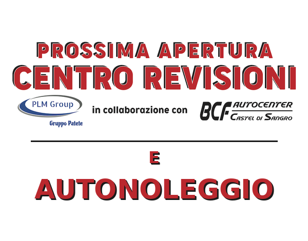Prossima apertura - Centro revisioni e Autonoleggio - Castel di Sangro - BCF e PLM Group